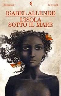 L'isola sotto al mare di Isabel Allende  - Tempo libero > Libri