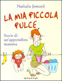 La mia piccola pulce di Nathalie Jomard  - Tempo libero > Libri